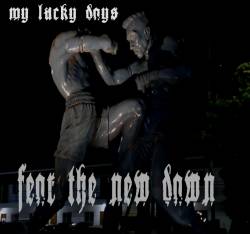 My Lucky Days : Fear the New Dawn